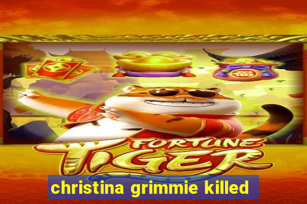 christina grimmie killed